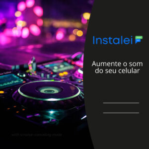 Aplicativos para aumentar o volume do celular