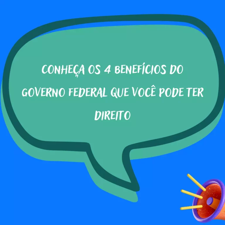 Conheça os benefícios do governo federal que você pode ter direito 