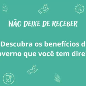Não deixe de receber: descubra qual benefício do governo você tem direito