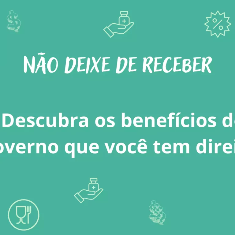 Não deixe de receber: descubra qual benefício do governo você tem direito
