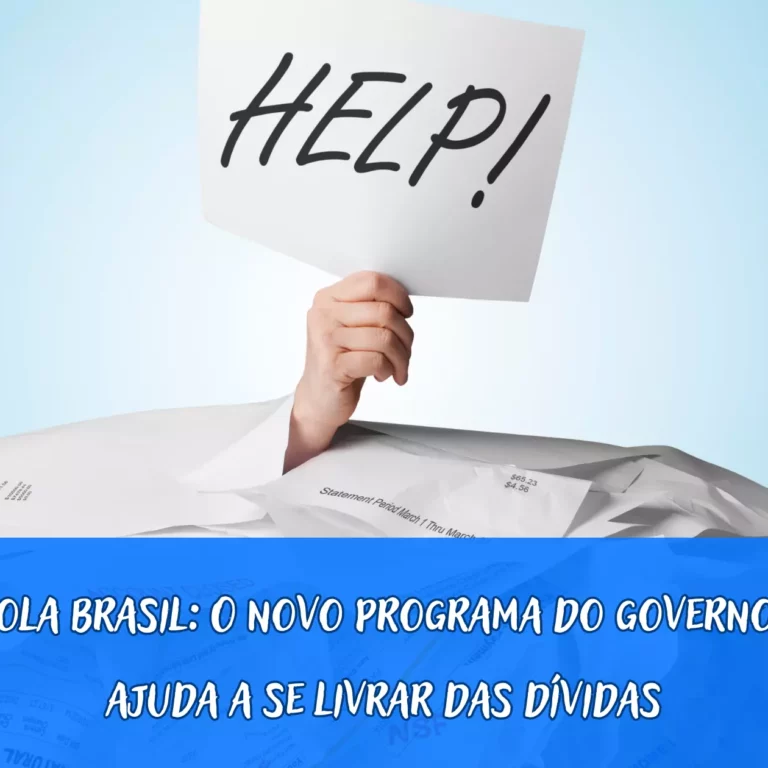 Desenrola Brasil: Novo Programa do Governo Federal para Ajudar a se Livrar das Dívidas
