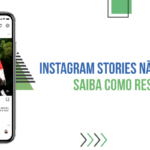 Instagram Stories não carregam? Saiba como resolver!