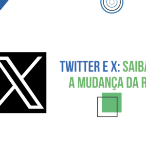 Twitter e X: saiba mais sobre a mudança da rede social