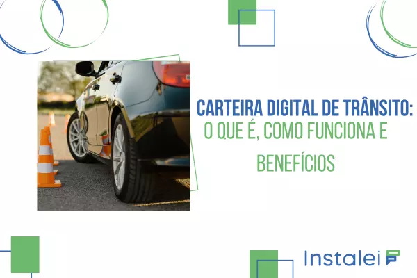 Carteira Digital de Trânsito: o que é, como funciona e benefícios