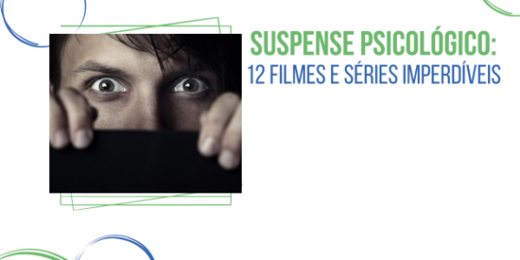 Suspense psicológico: 12 filmes e séries imperdíveis