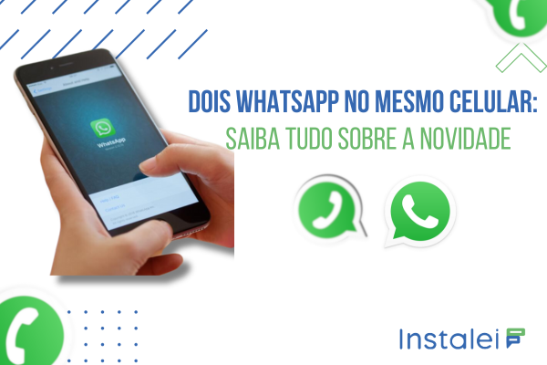 Dois WhatsApp no mesmo celular: saiba tudo sobre a novidade