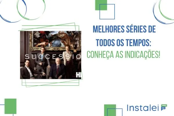 Melhores séries de todos os tempos: conheça as indicações!