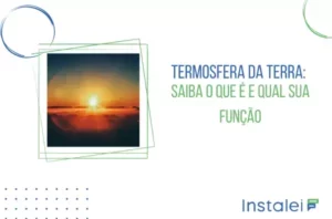 Termosfera da Terra: saiba o que é e qual sua função