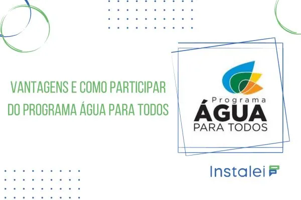 Vantagens e como participar do Programa Água Para Todos