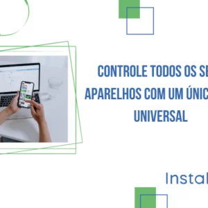 Controle todos os seus aparelhos com um único app universal