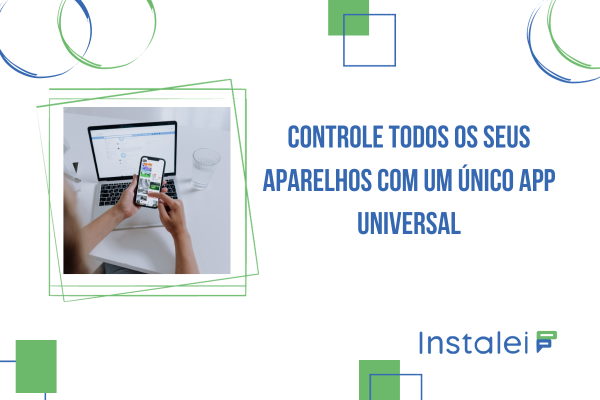 Controle todos os seus aparelhos com um único app universal