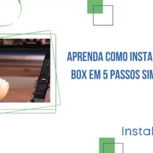 Aprenda como instalar TV Box em 5 passos simples