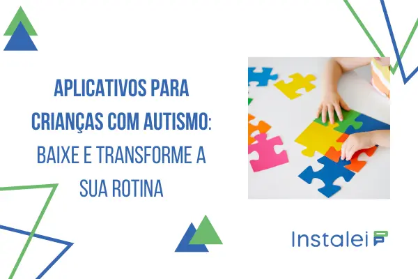 Aplicativos para crianças com autismo: baixe e transforme a sua rotina