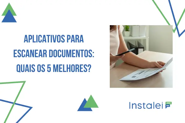 Aplicativos para escanear documentos: quais os 5 melhores?