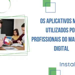 Os aplicativos mais utilizados por profissionais do Marketing Digital