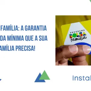 Bolsa Família: a garantia de renda mínima que a sua família precisa!
