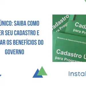 CadÚnico: Comece a utilizar os benefícios do governo ainda hoje