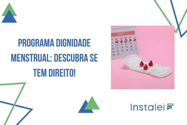 Programa Dignidade menstrual: descubra se tem direito!