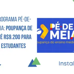 Programa Pé-de-Meia: poupança de até R$ 9.200 para estudantes