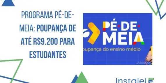 Programa Pé-de-Meia: poupança de até R$ 9.200 para estudantes