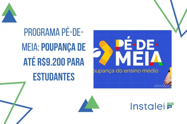 Programa Pé-de-Meia: poupança de até R$ 9.200 para estudantes