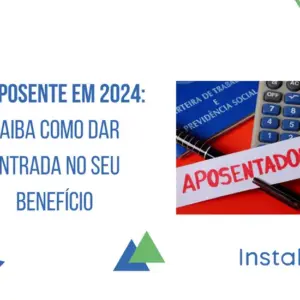 Se aposente em 2024: Saiba como dar entrada no seu benefício