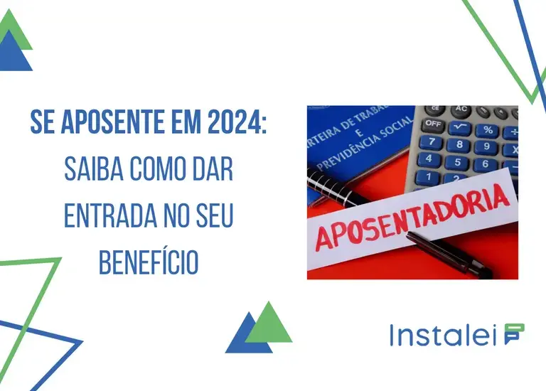 Se aposente em 2024: Saiba como dar entrada no seu benefício