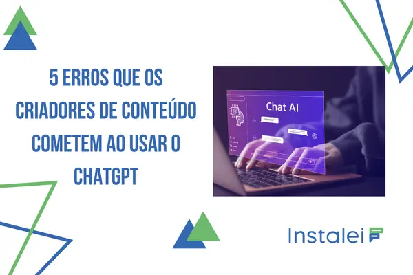 5 erros que os criadores de conteúdo cometem ao usar o ChatGPT