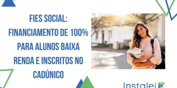 Fies Social: financiamento de 100% para alunos baixa renda e inscritos no CadÚnico