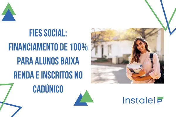 Fies Social: financiamento de 100% para alunos baixa renda e inscritos no CadÚnico