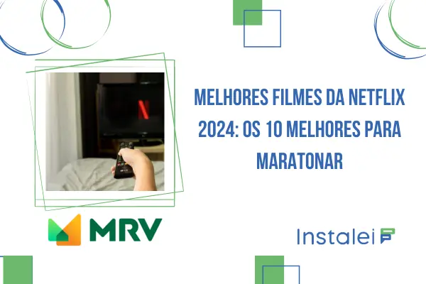 Melhores filmes da Netflix 2024: os 10 melhores para maratonar