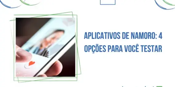 Aplicativos de namoro: 4 opções para você testar