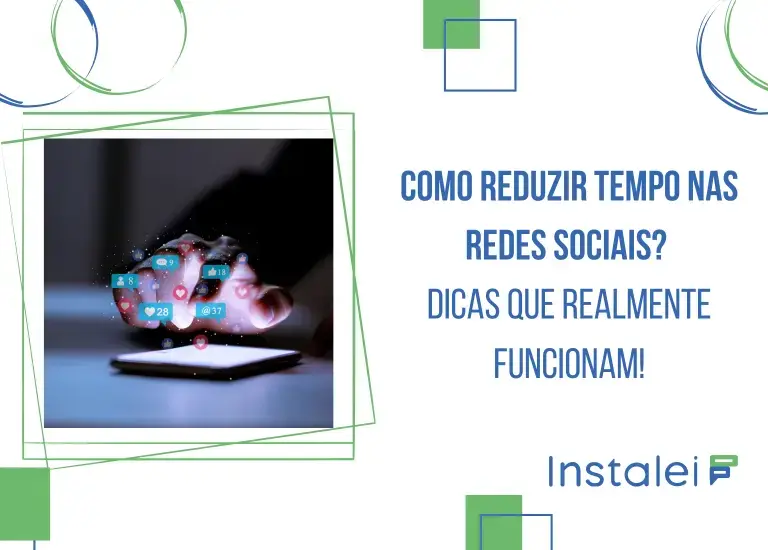 Como reduzir tempo nas redes sociais? Dicas que realmente funcionam!