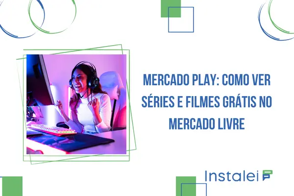 Mercado Play: como ver séries e filmes grátis no Mercado Livre
