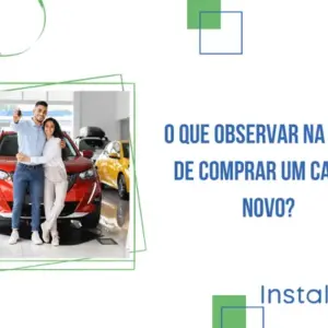O que observar na hora de comprar um carro novo?