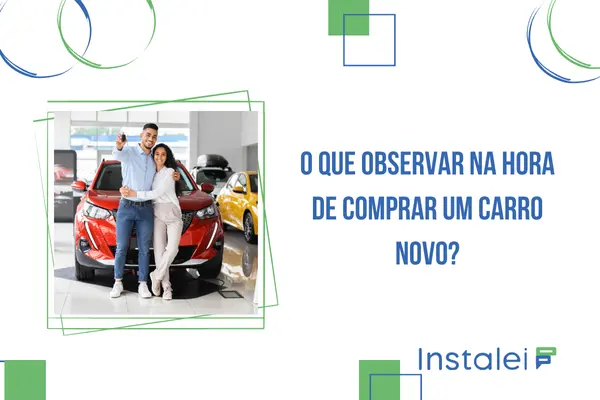 O que observar na hora de comprar um carro novo?