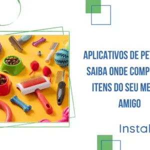 Aplicativos de Pet Shop: saiba onde comprar os itens do seu melhor amigo 