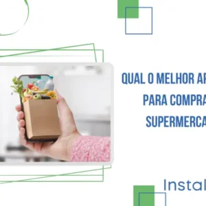 Qual o melhor aplicativo para compras de supermercado?