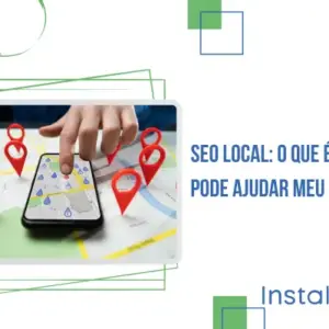 SEO Local: O que é e como pode ajudar meu negócio
