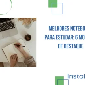 Melhores Notebooks para Estudar: 6 Modelos de Destaque