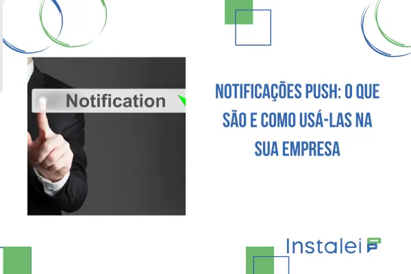 Notificações Push: o que são e como usá-las na sua empresa