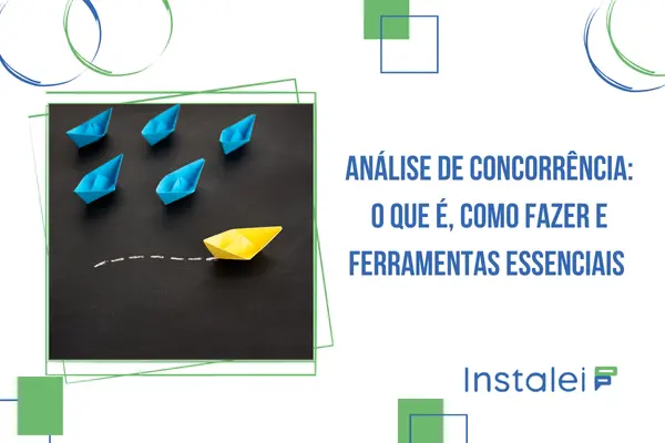 Análise de concorrência: o que é, como fazer e ferramentas essenciais