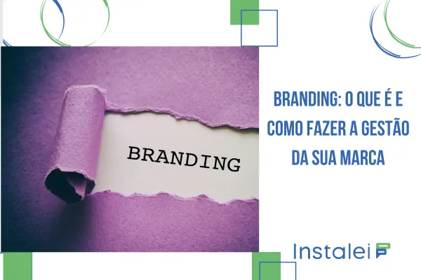 Branding: O Que é e Como Fazer a Gestão da Sua Marca