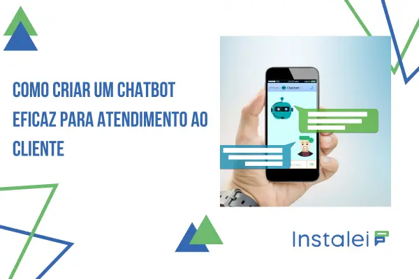 Como Criar um Chatbot Eficaz para Atendimento ao Cliente