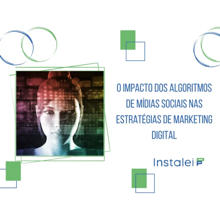 O impacto dos algoritmos de mídias sociais nas estratégias de marketing digital