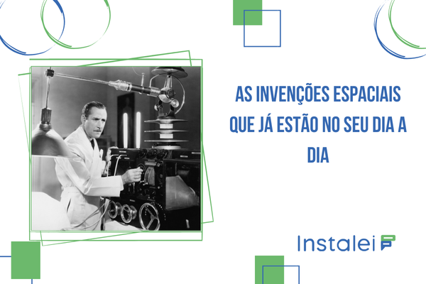 As Invenções Espaciais Que Já Estão no Seu Dia a Dia