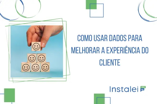 Como Usar Dados Para Melhorar a Experiência do Cliente