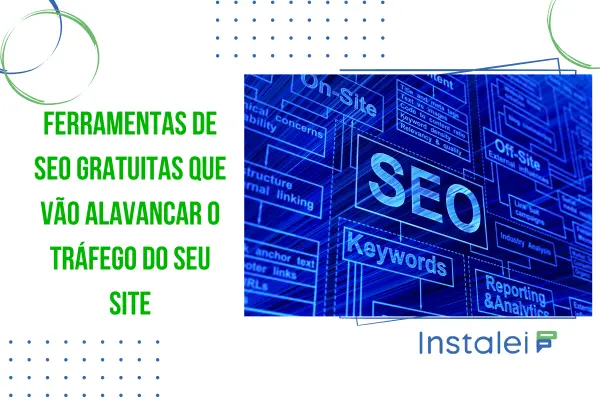 Ferramentas de SEO gratuitas que vão alavancar o tráfego do seu site