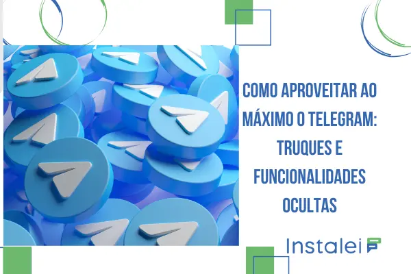Como aproveitar ao máximo o Telegram: Truques e funcionalidades ocultas