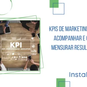 KPIs de Marketing: Quais Acompanhar e Como Mensurar Resultados